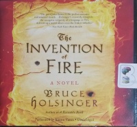 The Invention of Fire written by Bruce Holsinger performed by Simon Vance on CD (Unabridged)